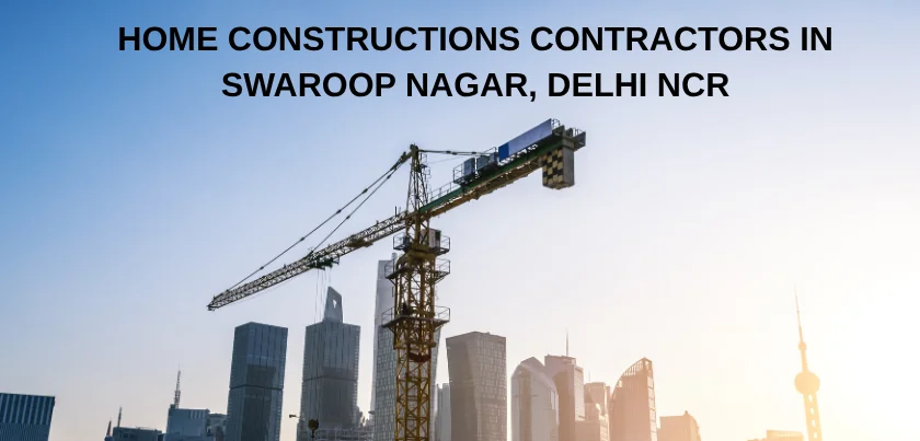  Home Constructions Contractors in Swaroop Nagar, Delhi NCR