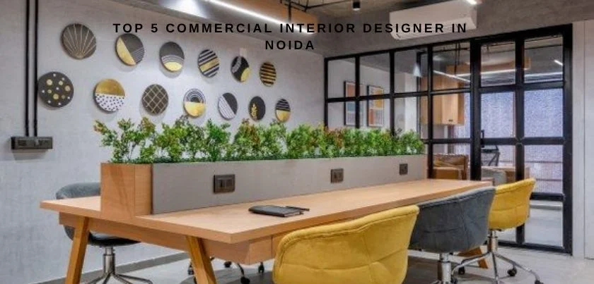  Top 5 Commercial Interior Designer in Noida