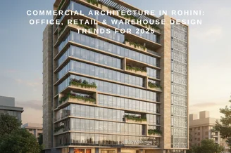 Commercial Architecture in Rohini: Office, Retail & Warehouse Design Trends for 2025