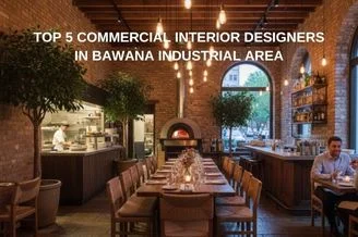 Top 5 Commercial Interior Designers in Bawana Industrial Area