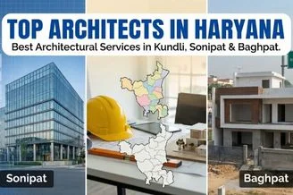 Top Architects in Haryana: Best Architectural Services in Kundli, Sonipat & Baghpat
